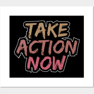 Take Action Now Posters and Art